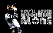 Michael Jackson - You'll never moonwalk alone