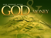 You can't serve God and Money